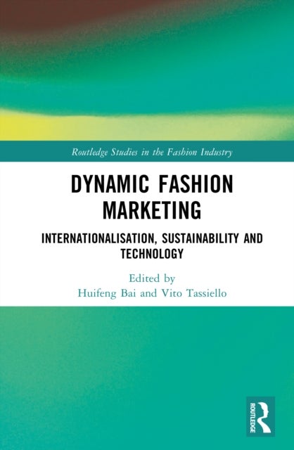 Dynamic Fashion Marketing - Internationalisation, Sustainability and Technology
