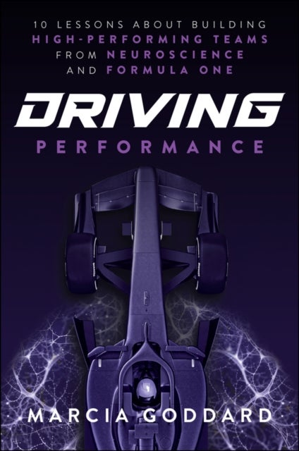 Accelerate: 10 Lessons About High Performance from  Neuroscience and Formula 1 - 10 Lessons About Building High-Performing Teams from Neuroscience and Formula One