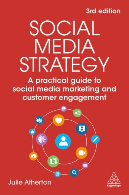 Social Media Strategy - A Practical Guide to Social Media Marketing and Customer Engagement