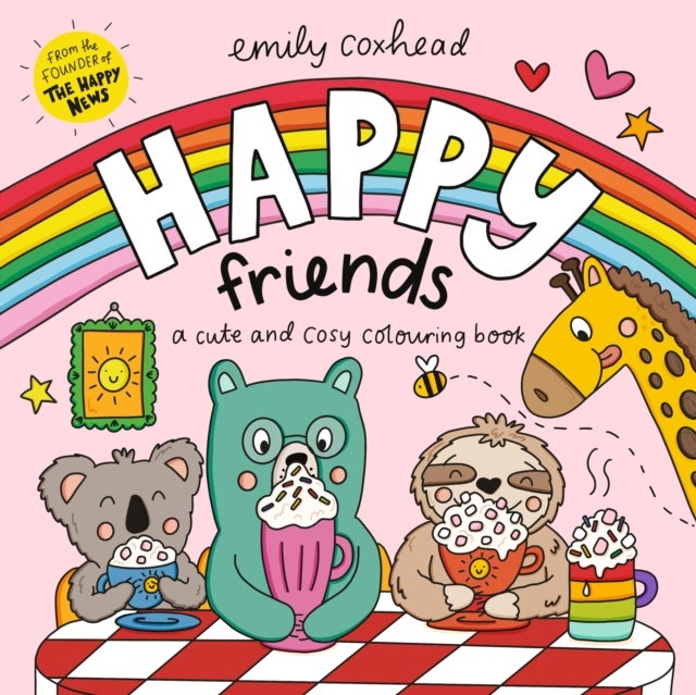 Happy Friends: A Cute and Cosy Colouring Book - HOURS of holiday fun - perfect for kids, teens and adults, with wholesome scenes, animal friends, bold & easy designs to relax with