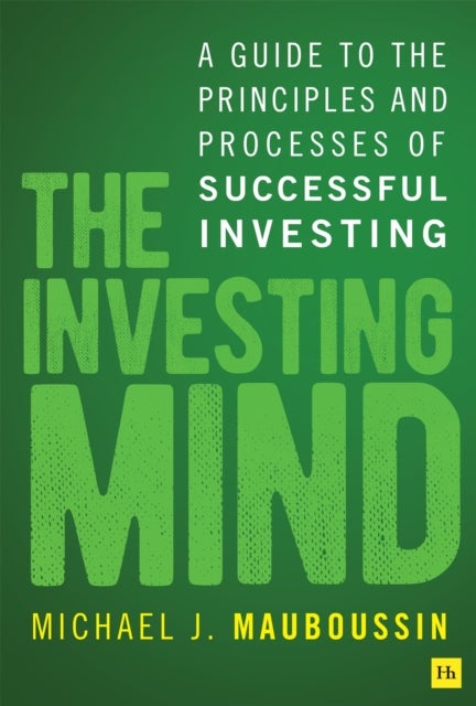 Investing Mind - A Guide to the Principles and Processes of Successful Investing