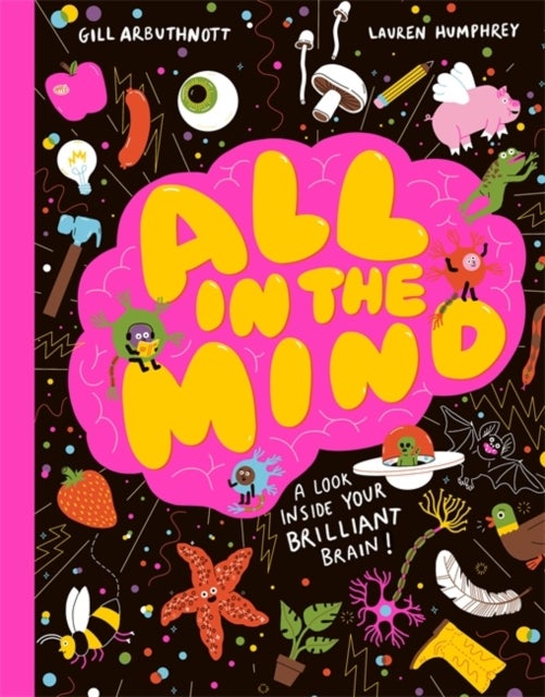 All in the Mind - A guide to your brilliant brain!