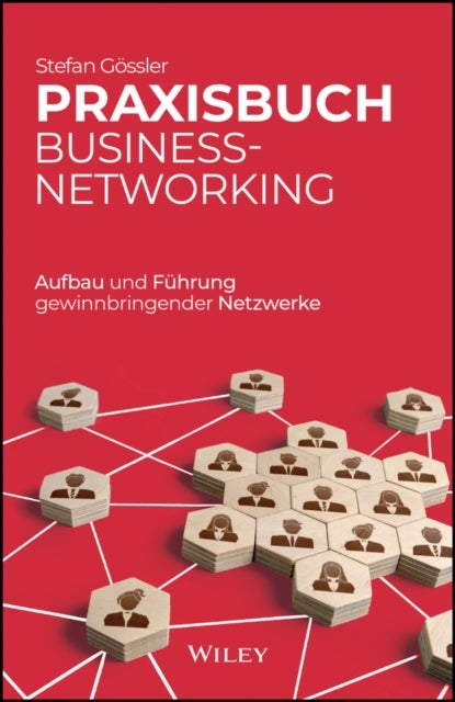 Praxisbuch Business-Networking - Aufbau und Fuhrung gewinnbringender Netzwerke