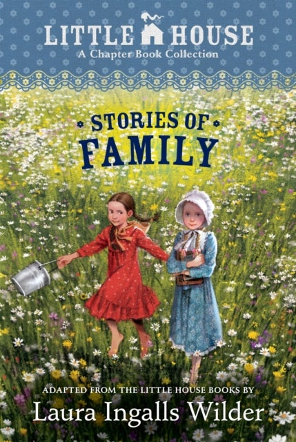 A Little House Chapter Book Collection: Stories of Family - Pioneer Sisters, Christmas Stories, School Days