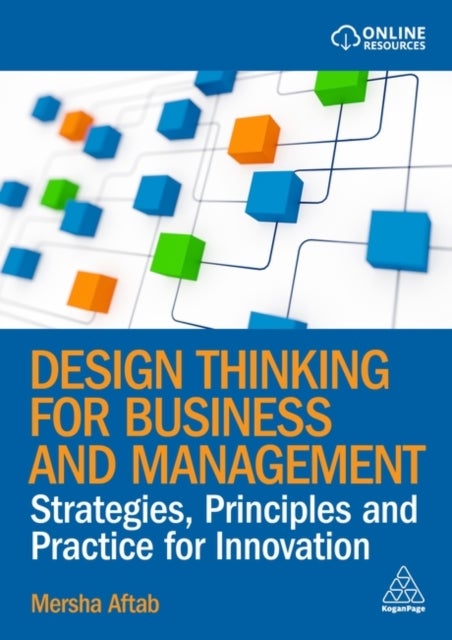 Design Thinking for Business and Management - Strategies, Principles and Practice for Innovation