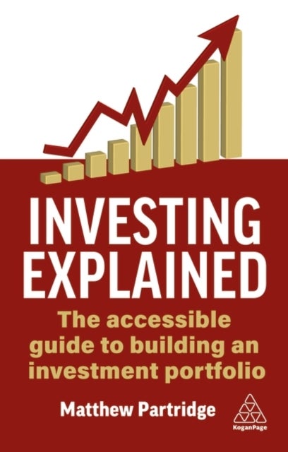 Investing Explained - The Accessible Guide to Building an Investment Portfolio