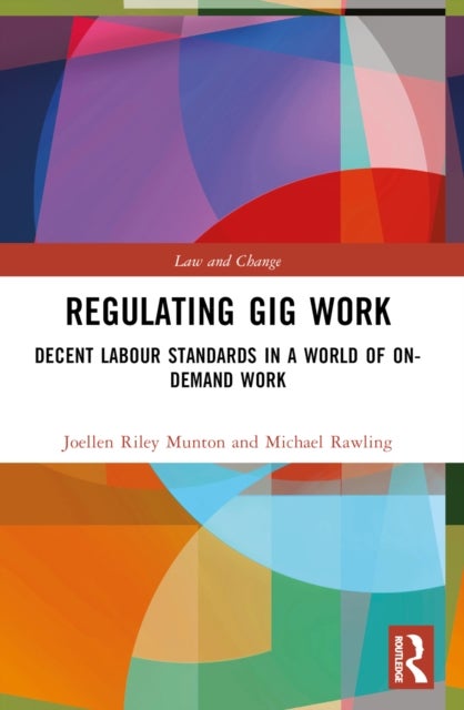 Regulating Gig Work - Decent Labour Standards in a World of On-demand Work