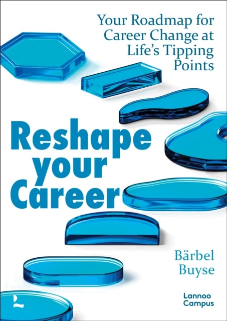 Reshape Your Career - Your Roadmap for Career Change at Life’s Tipping Points
