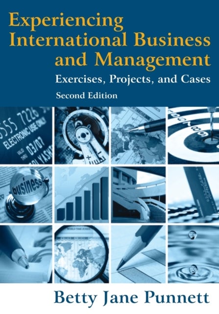 Experiencing International Business and Management - Exercises, Projects, and Cases