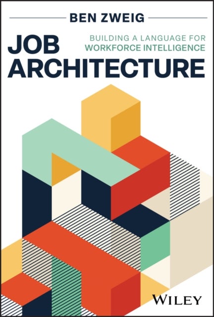 Job Architecture - Building a Language for Workforce Intelligence