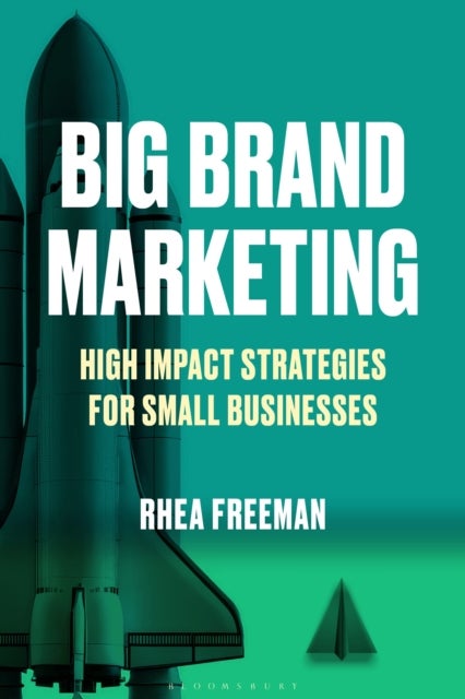 Big Brand Marketing - High impact strategies for small businesses