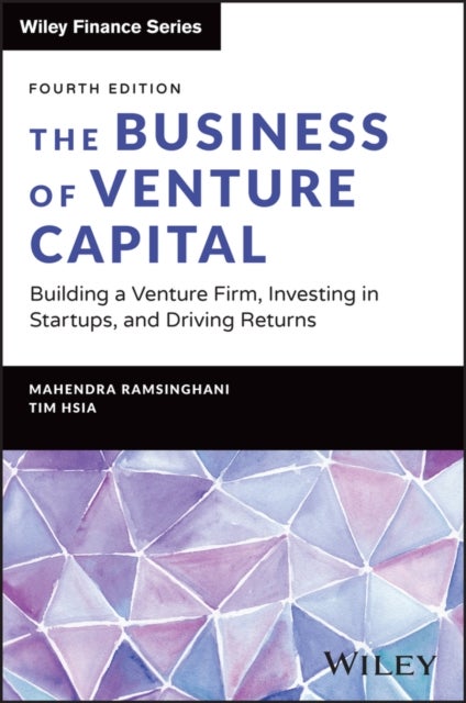 The Business of Venture Capital - Building a Venture Firm, Investing in Startups, and Driving Returns