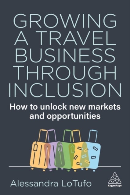 Growing a Travel Business through Inclusion - How to Unlock New Markets and Opportunities