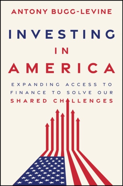 Investing in America - Expanding Access to Finance to Solve Our Shared Challenges