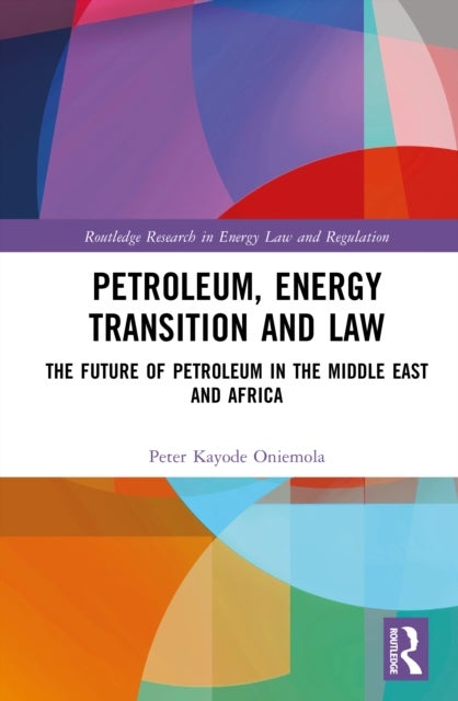 Petroleum, Energy Transition and Law - The Future of Petroleum in the Middle East and Africa
