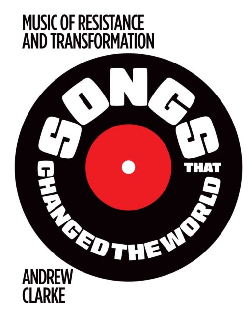 Songs that Changed the World - Music of resistance and transformation