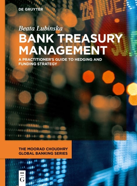 Bank Treasury Management - A Practitioner's Guide to Hedging and Funding Strategy