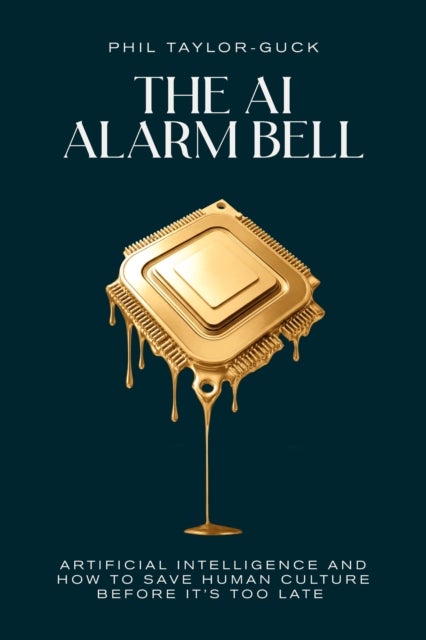 AI Alarm Bell - Artificial Intelligence and how to save human culture before it's too late