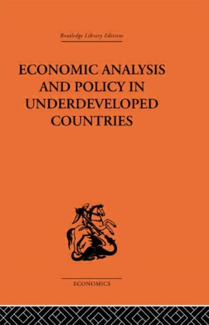 Economic Analysis and Policy in Underdeveloped Countries