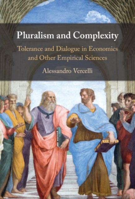 Pluralism and Complexity - Tolerance and Dialogue in Economics and Other Empirical Sciences