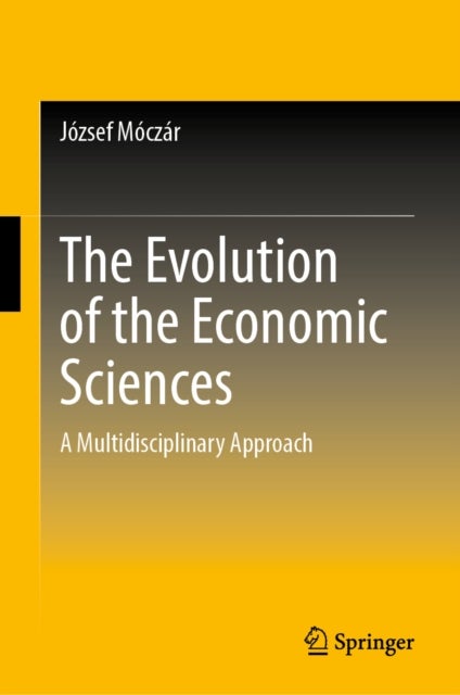The Evolution of the Economic Sciences - A Multidisciplinary Approach
