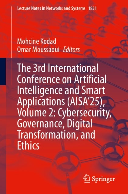 The 3rd International Conference on Artificial Intelligence and Smart Applications (AISA’25), Volume 2: Cybersecurity, Governance, Digital Transformation, and Ethics
