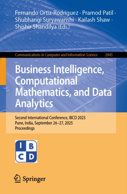 Business Intelligence, Computational Mathematics, and Data Analytics - Second International Conference, IBCD 2025, Pune, India, September 26–27, 2025, Proceedings
