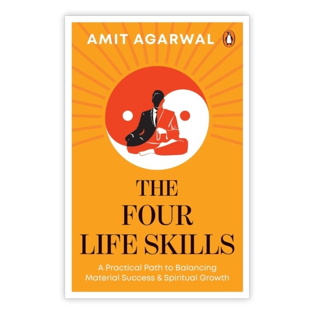 Four Life Skills - A Practical Path to Balancing Material Success and Spiritual Growth