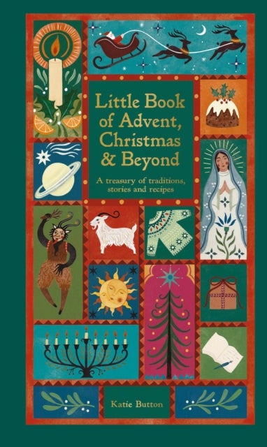 The Little Book of Advent, Christmas & Beyond - A treasury of traditions, stories and recipes