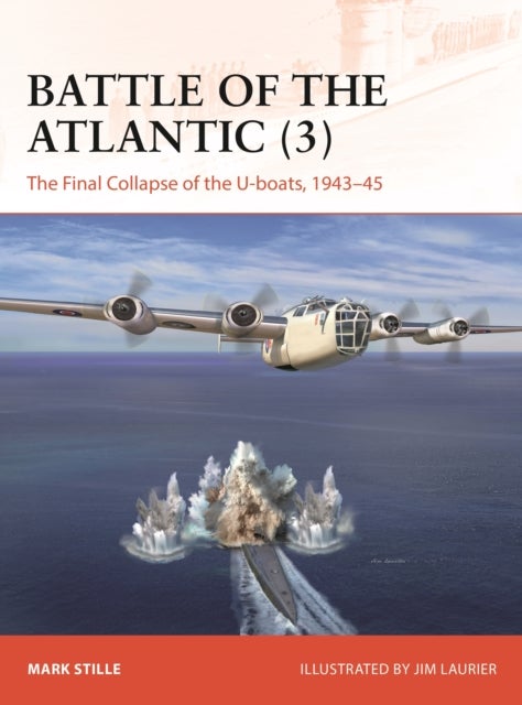 Battle of the Atlantic (3) - The Final Collapse of the U-boats, 1943–45