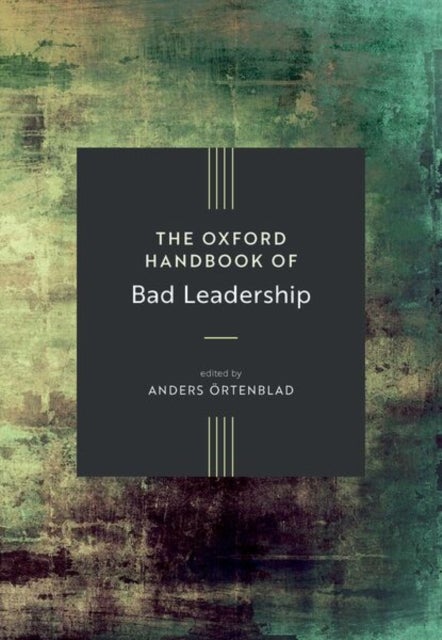 The Oxford Handbook of Bad Leadership