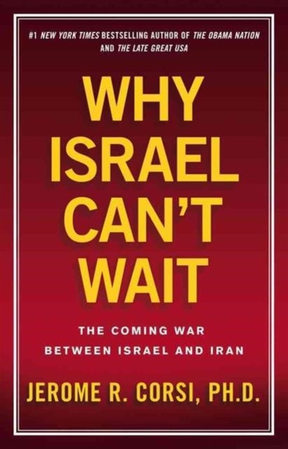 Why Israel Can't Wait - The Coming War Between Israel and Iran