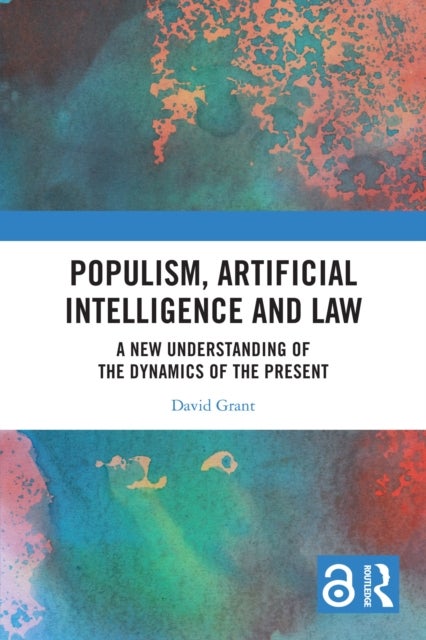 Populism, Artificial Intelligence and Law - A New Understanding of the Dynamics of the Present