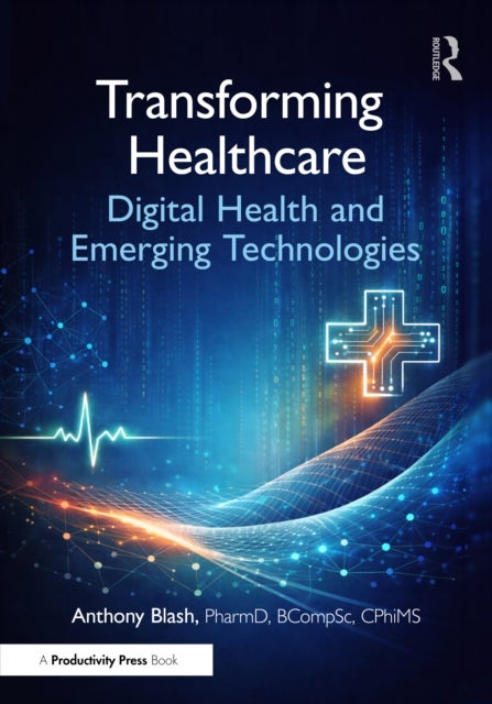 Transforming Healthcare - Digital Health and Emerging Technologies