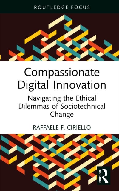 Compassionate Digital Innovation - Navigating the Ethical Dilemmas of Sociotechnical Change