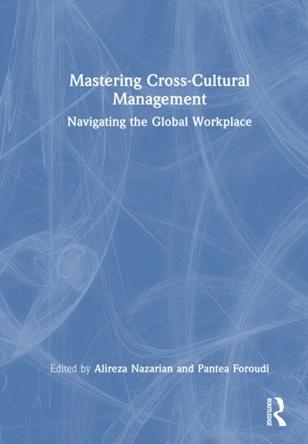 Mastering Cross-Cultural Management - Navigating the Global Workplace