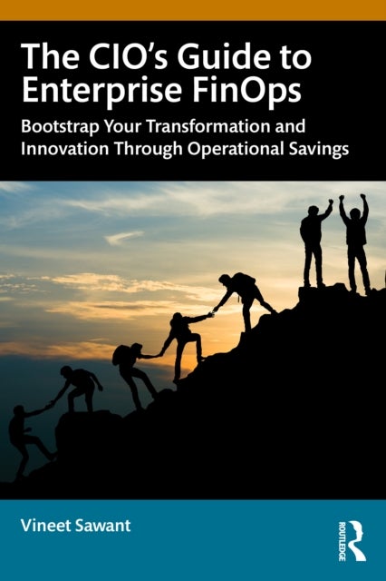 The CIO’s Guide to Enterprise FinOps - Unlock Operational Savings to Bootstrap your Innovation and Transformation