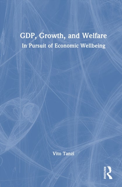 GDP, Growth, and Welfare - In Pursuit of Economic Wellbeing