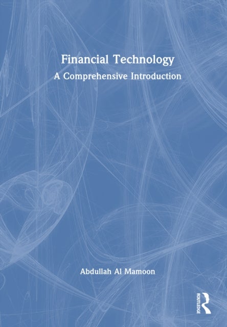 Financial Technology - A Comprehensive Introduction