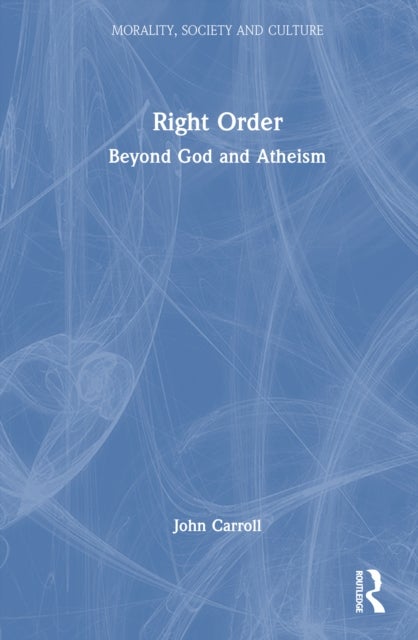 Right Order - Beyond God and Atheism