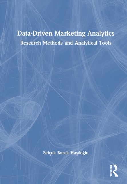 Data-Driven Marketing Analytics - Research Methods and Analytical Tools