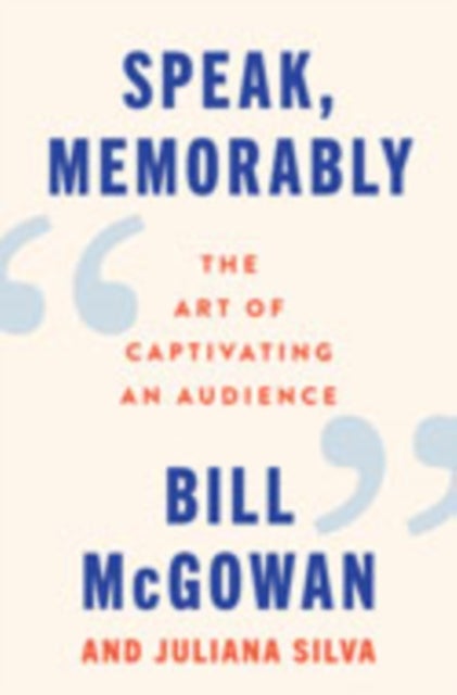 Speak, Memorably - The Art of Captivating an Audience