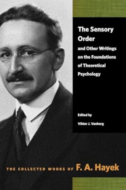 Sensory Order and Other Writings on the Foundations of Theoretical Psychology