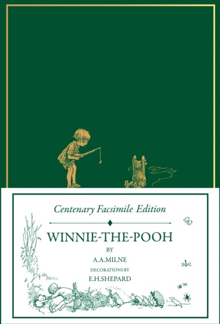 Centenary Facsimile Edition: Winnie–the–Pooh