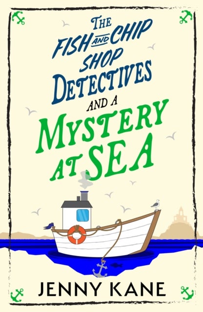 The Fish and Chip Shop Detectives and a Mystery at Sea - An utterly addictive and delightfully cozy British murder mystery
