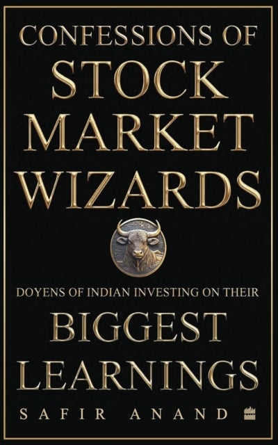Confessions of Stock Market Wizards - Doyens of Indian Investing on Their Biggest Learnings