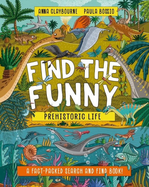 Find the Funny: Prehistoric Life - A fact-packed search and find book!