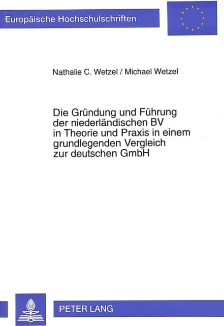 Die Gruendung und Fuehrung der niederlaendischen BV in Theorie und Praxis in einem grundlegenden Ver