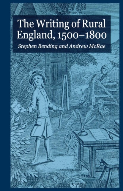 The Writing of Rural England, 1500-1800