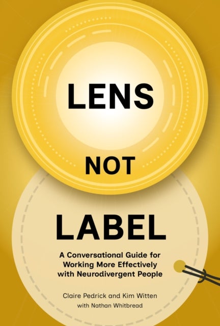 Lens Not Label - A conversational guide for working more effectively with neurodivergent people